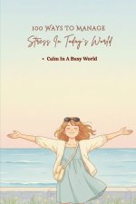 100 Ways To Manage Stress In Today's World
