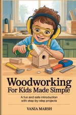 Woodworking for kids made simple