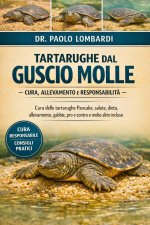 Tartarughe Dal Guscio Molle - Cura, Allevamento e Responsabilità