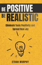 Be Positive Be Realistic