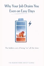 Why Your Job Drains You Even on Easy Days