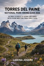TORRES DEL PAINE NATIONAL PARK HIKING GUIDE 2026