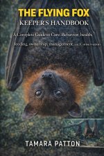 THE FLYING FOX KEEPER'S HANDBOOK