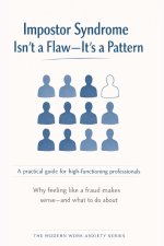 Impostor Syndrome Isn't a Flaw-It's a Pattern
