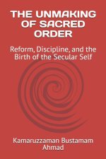 THE UNMAKING OF SACRED ORDER