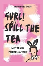 Gurl! Spill the Tea