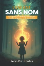 L'Enfant sans Nom - Roman initiatique et poétique pour découvrir votre Nom-Étoile, éveiller votre mission d'âme et réveiller votre lumière intérieure