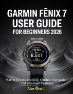 Garmin Fēnix 7 User Guide for Beginners 2026