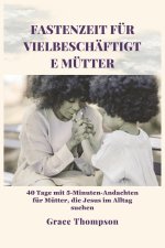 Fastenzeit für vielbeschäftigte Mütter