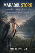 MARABOU STORK A complete Keeper's Handbook