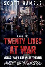 Twenty Lives at War - World War II European Theater