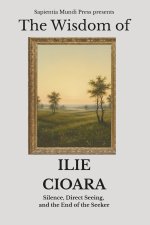 The Wisdom of Ilie Cioara