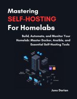 Mastering Self-Hosting For Homelabs