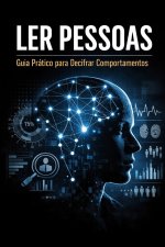 Ler Pessoas - Guia Prático para Decifrar Comportamentos