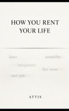 How You Rent Your Life