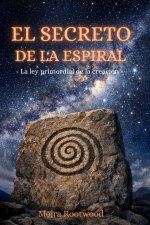 El secreto de la espiral - La ley primordial de la creación