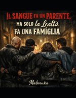 Il sangue fa un parente, Ma solo la Lealtà fa una Famiglia