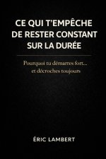 Ce Qui T'empêche de Rester Constant sur la Durée
