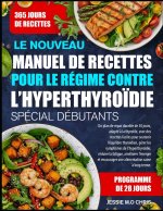 LE NOUVEAU MANUEL DE RECETTES POUR LE RÉGIME CONTRE L'HYPERTHYROÏDIE SPÉCIAL DÉBUTANTS