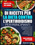 IL NUOVO MANUALE DI RICETTE PER LA DIETA CONTRO L'IPERTIROIDISMO PER PRINCIPIANTI