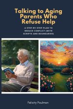 Talking to Aging Parents Who Refuse Help