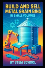 Build and Sell Metal Grain Bins in Small Volumes