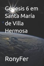 Génesis 6 em Santa María de Villa Hermosa
