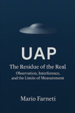 UAP The Residual of the Real