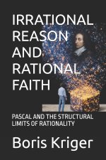 IRRATIONAL REASON AND RATIONAL FAITH