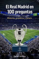 El Real Madrid en 100 preguntas
