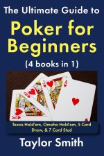 The Ultimate Guide to Poker for Beginners (4 books in 1)