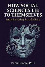 HOW SOCIAL SCIENCES LIE TO THEMSELVES
