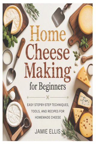 Home Cheese Making for Beginners