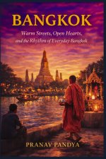 BANGKOK Warm Streets, Open Hearts, and the Rhythm of Everyday Bangkok