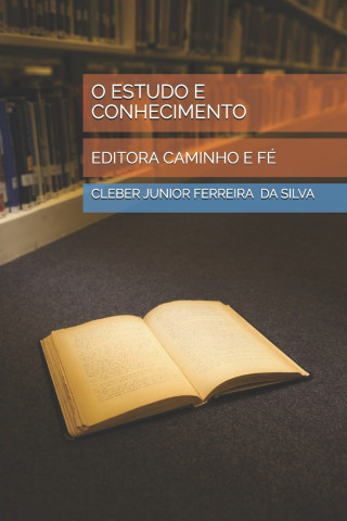 O ESTUDO E CONHECIMENTO