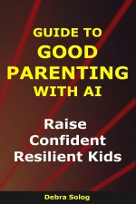 Guide to Good Parenting With AI