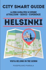 CITY SMART GUIDE HELSINKI. La mini guida per scoprire Attrazioni, Servizi ed Esperienze.