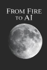 From Fire to AI