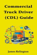 Commercial Truck Driver (CDL) Guide