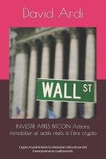 INVESTIR APRES BITCOIN Actions, immobilier et actifs réels à l'ère crypto