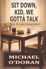 SIT DOWN, KID, WE GOTTA TALK