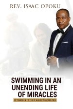 SWIMMING IN AN UNENDING LIFE OF MIRACLES