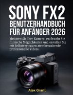 Sony FX2 Benutzerhandbuch für Anfänger 2026