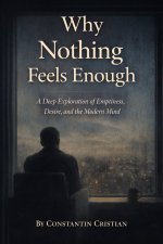 Why Nothing Feels Enough