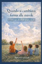 QUANDO SI CAMBIAVA FORMA ALLE NUVOLE