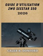 GUIDE D'UTILISATION ZWO SEESTAR S50 2026