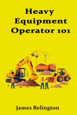 Heavy Equipment Operator 101