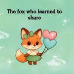The fox who learned to share