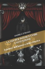 LA VIA PER INTERCETTARE L'ATTENZIONE