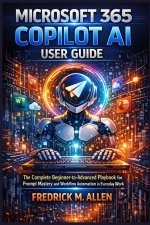 MICROSOFT 365 COPILOT AI USER GUIDE